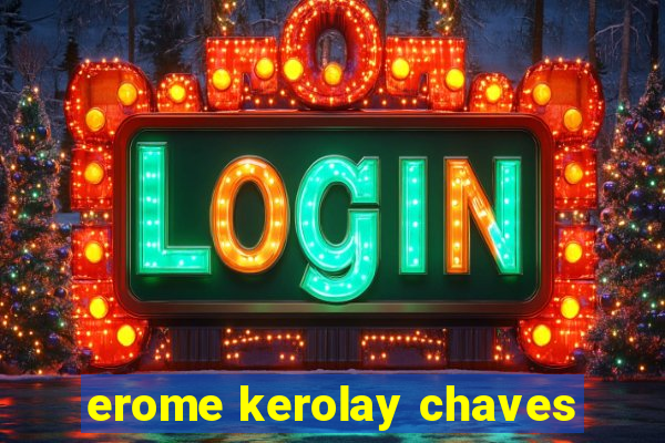 erome kerolay chaves